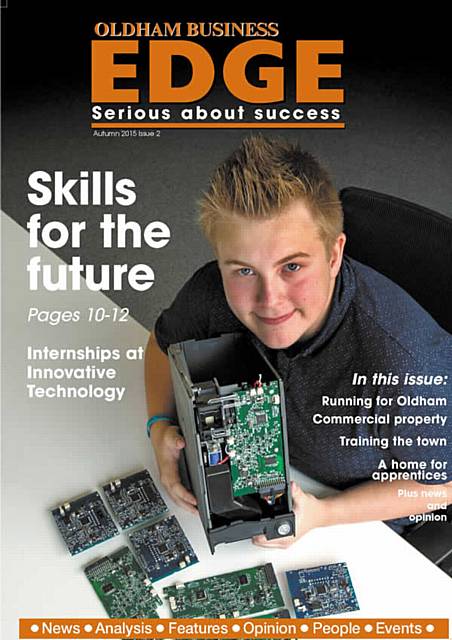 Oldham Business Edge Autumn 2015 Issue 2 Oldham Business Edge Autumn 2015 Issue 2