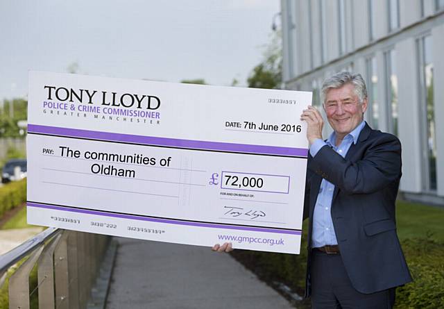 POLICE and Crime Commissioner Tony Lloyd is handing Oldham projects £72,000