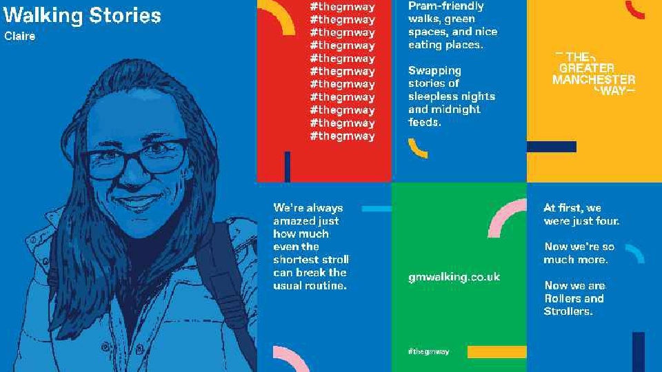 The Greater Manchester Way campaign is encouraging everyone, whether they are a mover, a strider, a rambler or stomper to walk more, and to walk more often The Greater Manchester Way campaign is encouraging everyone, whether they are a mover, a strider, a rambler or stomper to walk more, and to walk more often