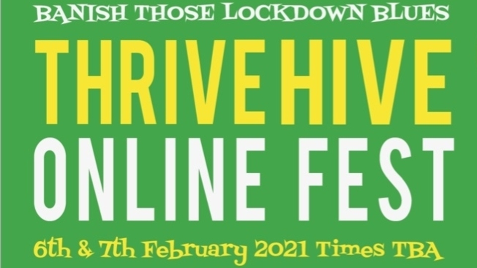 Thrive Hive Fest will be streamed online on the weekend of February 6-7 Thrive Hive Fest will be streamed online on the weekend of February 6-7