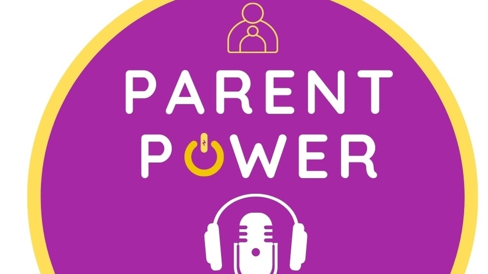 Have a listen to the Parent Power podcast