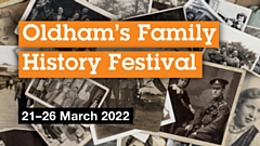 Family History Festival, runs from Monday 21 – Saturday 26 March 2022.